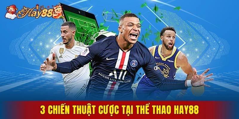 3 chiến thuật cược tại thể thao Hay88