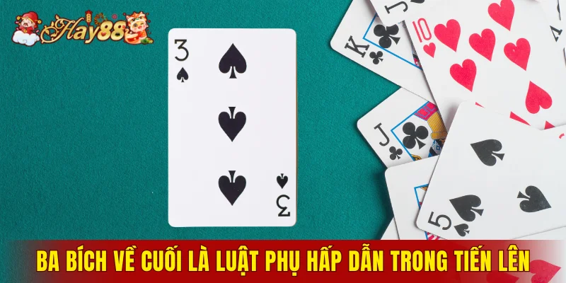 Ba bích về cuối là luật phụ hấp dẫn trong Tiến Lên