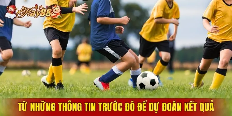 Từ những thông tin trước đó để dự đoán kết quả